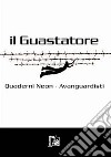 Il guastatore. Quaderni neon-avanguardisti. Vol. 9 libro