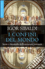 I confini del mondo. Storie e dinamiche dell'iniziazione personale libro