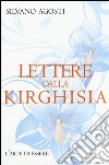 Lettere dalla Kirghisia libro