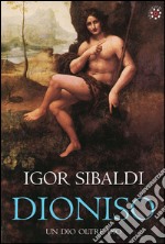 Dioniso. Un dio oltre dio libro