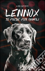 Lennox. 30 poesie per animali libro