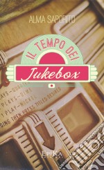 Il tempo dei jukebox libro