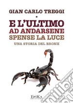 E l'ultimo ad andarsene spense la luce. Una storia del Bronx libro