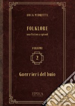 Folklore. Vol. 2: Guerrieri del buio