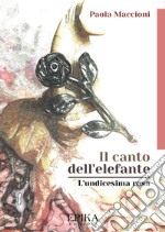 Il canto dell'elefante. L'undicesima rosa libro