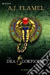 La dea scorpione libro di Flamel A. J.