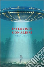 Interviste con alieni libro