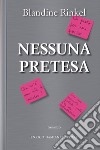 Nessuna pretesa libro di Rinkel Blandine