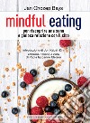 Mindful eating. Per riscoprire una sana e gioiosa relazione con il cibo libro di Chozen Bays Jan Iaccarino Idelson P. (cur.)