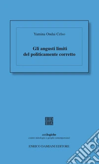 Gli angusti limiti del politicamente corretto libro
