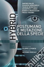 Hybrid. Postumano e mutazione della specie libro