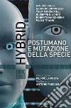 Hybrid. Postumano e mutazione della specie libro