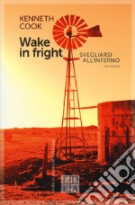 Wake in fright. Svegliarsi all'inferno libro