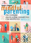 Mindful parenting. Per costruire una relazione consapevole con i nostri figli libro