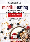 Mindful eating. Per riscoprire una sana e gioiosa relazione con il cibo. Nuova ediz. libro
