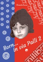 Born... in via Palli 2 libro