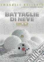 Battaglie di Neve. Ricordi di un cocainomane