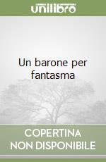 Un barone per fantasma libro