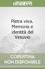 Pietra viva. Memoria e identità del Vesuvio libro
