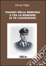 Viaggio nella memoria e tra le memorie di un carabiniere