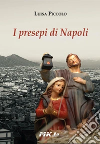 I presepi di Napoli libro