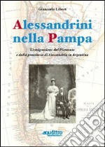 Alessandrini nella Pampa. L'emigrazione dal Piemonte e dalla provincia di Alessandria in Argentina libro