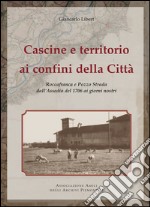 Cascine e territorio ai confini della città. Roccafranca e Pozzo Strada all'assedio del 1976 ai giorni nostri libro