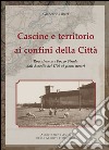 Cascine e territorio ai confini della città. Roccafranca e Pozzo Strada all'assedio del 1976 ai giorni nostri libro