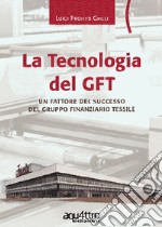 La tecnologia del GFT. Un fattore del successo del Gruppo Finanziario Tessile