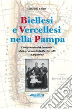 Biellesi e vercellesi nella Pampa. L'emigrazione dal Piemonte e dalle province di Biella e Vercelli in Argentina libro