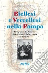 Biellesi e vercellesi nella Pampa. L'emigrazione dal Piemonte e dalle province di Biella e Vercelli in Argentina libro