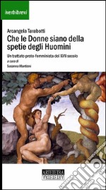 Che le donne siano della spetie degli huomini. Un trattato proto-femminista del XVII secolo