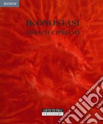 Ikonostasi. Franco Cipriano. Catalogo della mostra (Avellino, 11-30 ottobre 2018)