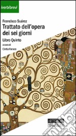 Trattato dell'opera dei sei giorni libro