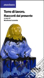 Terre di lavoro. Racconti dal presente libro