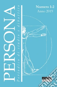 Persona. Periodico internazionale di studi e dibattito (2019). Nuova ediz.. Vol. 1-2 libro