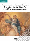 La gloria di Maria. L'Assunta della chiesa madre di Biccari libro