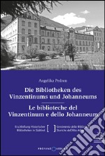 Le biblioteche del Vinzentinum e dello Johanneum. Die Bibliotheken des Vinzentinum und Johanneums. Ediz. bilingue