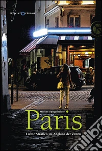 Paris. Lichte Strasse im Abglanz der Zeiten libro