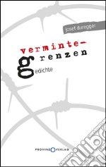 Verminte Grenzen. Gedichte