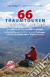 66 Traumtouren rund um Meran. Die Schönsten Wanderungen und Begegnungen im Etschtal, Passeier-und Ultental, in der Texelgruppe, auf dem Tschögglberg und am Deutschnonsberg libro