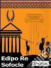 Edipo Re. E-book. Formato EPUB libro di Sofocle