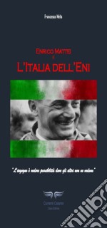 Enrico Mattei e l'Italia dell'ENI libro