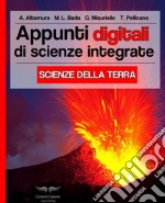 Appunti digitali di scienze integrate. Scienze della terra. Ediz. illustrata libro