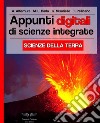 Appunti digitali di scienze integrate. Scienze della terra. Ediz. illustrata libro