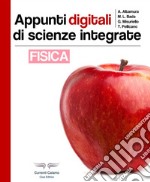 Appunti digitali di scienze integrate. Fisica. Ediz. illustrata libro