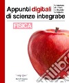 Appunti digitali di scienze integrate. Fisica. Ediz. illustrata libro di Altamura A. Bada Maria Lucia Misuriello Giovanna Faletti C. (cur.) De Cosmo R. (cur.)