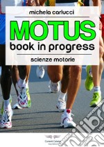 Motus. Book in progress. Ediz. illustrata libro