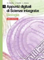 Biologia. Appunti digitali di scienze integrate. Per il biennio delle Scuole superiori. Con espansione online. Vol. 1 libro