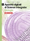 Biologia. Appunti digitali di scienze integrate. Per il biennio delle Scuole superiori. Con espansione online. Vol. 1 libro